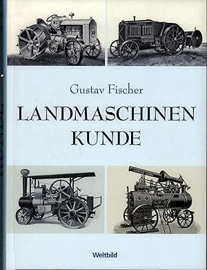 Landmaschinenkunde. Lehr- und Hilfsbuch für Studierende und Landwirte. (Unveränd. REPRINT der Aus...