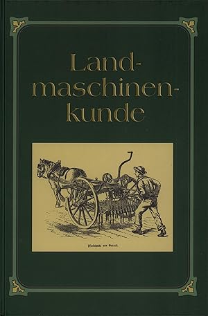 Leitfaden für Landmaschinenkunde. [Unveränd. REPRINT der 4., erweit. u. von Georg Kühne neu bearb...