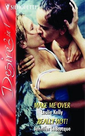 Image du vendeur pour Make Me Over / Really Hot!: Make Me Over / Really Hot! (Silhouette Desire S.) mis en vente par WeBuyBooks