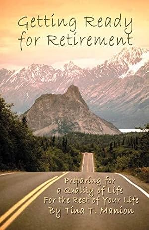 Seller image for Getting Ready for Retirement: Preparing for a Quality of Life For the Rest of Your Life for sale by WeBuyBooks
