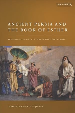 Bild des Verkufers fr Ancient Persia and the Book of Esther : Achaemenid Court Culture in the Hebrew Bible zum Verkauf von GreatBookPrices