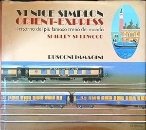 Bild des Verkufers fr Venice Simplon Orient - Express. Il ritorno del piu' famoso treno del mondo zum Verkauf von Librodifaccia