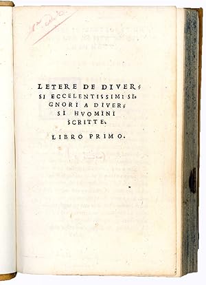 Seller image for Letere de diversi eccellentissimi signori a diversi huomini scritti. Libro primo. [Venezia, Curzio Traiano Nav, 1542]. [Bound with:] Le Lettere [.] Sopra le dieci giornate del Decamerone. Di M. Giovanni Boccaccio. [Venezia, Baldassare Costantini], 1543 for sale by Govi Rare Books LLC