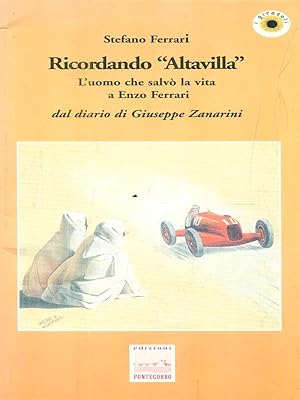 Bild des Verkufers fr Ricordando 'Altavilla'. L'uomo che salvo' la vita a Enzo Ferrari dal diario di giuseppe Zanarini zum Verkauf von Librodifaccia