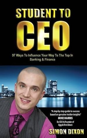 Immagine del venditore per Student to CEO: 97 Ways to Influence Your Way to the Top in Banking & Finance: 97 Ways to Influence Your Way to the Top in Banking & Finance venduto da WeBuyBooks