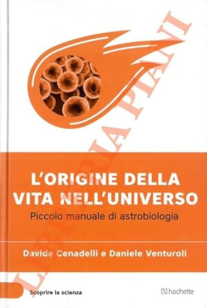 L'origine della vita nell'Universo. Piccolo manuale di astrobiologia.