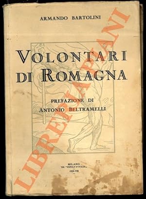 Volontari di Romagna. Prefazione di Antonio Beltramelli.