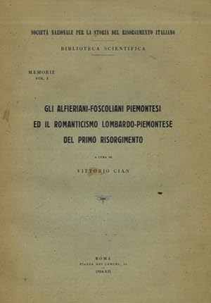 Bild des Verkufers fr Gli alfieriani-foscoliani piemontesi ed il Romanticismo Lombardo-Piemontese del primo Risorgimento. zum Verkauf von Libreria Piani