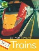 Bild des Verkufers fr Transport: Trains (Go Facts) zum Verkauf von WeBuyBooks