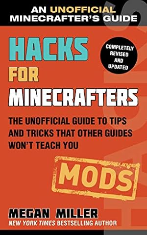 Bild des Verkufers fr Hacks for Minecrafters: Mods: The Unofficial Guide to Tips and Tricks That Other Guides Won't Teach You (Unofficial Minecrafters Hacks) zum Verkauf von WeBuyBooks