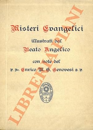 Image du vendeur pour Misteri evangelici illustrati dal B. Angelico. Commentati dal P. Fr. Enrico M.G. Genovesi O.P. mis en vente par Libreria Piani