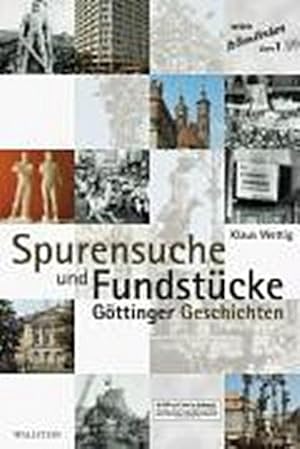 Bild des Verkufers fr Spurensuche und Fundstcke. Gttinger Geschichten : Gttinger Geschichten zum Verkauf von AHA-BUCH GmbH