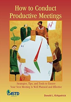 Seller image for How to Conduct Productive Meetings: Strategies, Tips, and Tools to Ensure Your Next Meeting Is Well Planned and Effective for sale by WeBuyBooks