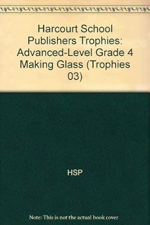 Seller image for Harcourt School Publishers Trophies: Advanced-Level Grade 4 Making Glass for sale by WeBuyBooks