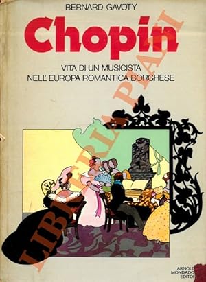 Chopin. Vita di un musicista nell'Europa romantica borghese.