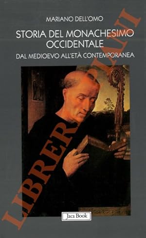 Storia del monachesimo occidentale dal Medioevo all'età contemporanea. Il carisma di San Benedett...