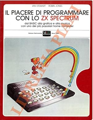 Il piacere di programmare con lo ZX Spectrum dal BASIC alla grafica e alla musica con uno dei più...