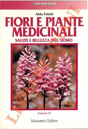 Seller image for Fiori e piante medicinali. Salute e bellezza dell'uomo. Volume IV. for sale by Libreria Piani