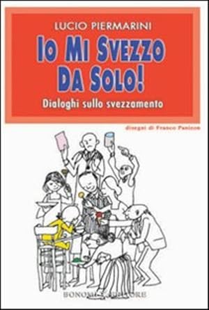 Bild des Verkufers fr Io Mi Svezzo Da Solo! Dialoghi Sullo Svezzamento zum Verkauf von Piazza del Libro