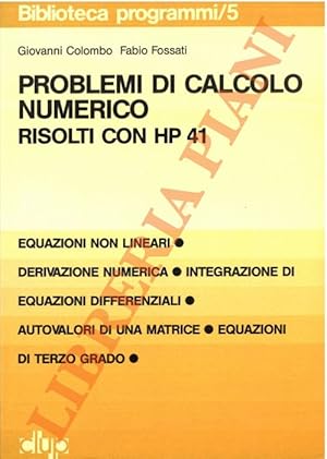 Problemi di calcolo numerico risolti con HP 41. Equazioni non lineari - Derivazione numerica - In...
