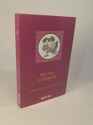 Die Frau im Märchen Forschungsbeiträge aus der Welt der Märchen, Bd. 08