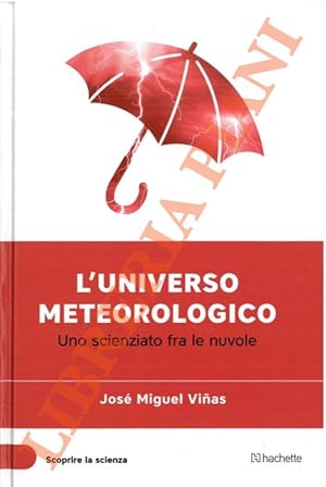 Seller image for L'Universo meteorologico. Uno scienziato fra le nuvole. for sale by Libreria Piani