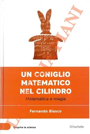 Un coniglio matematico nel cilindro. Matematica e magia.