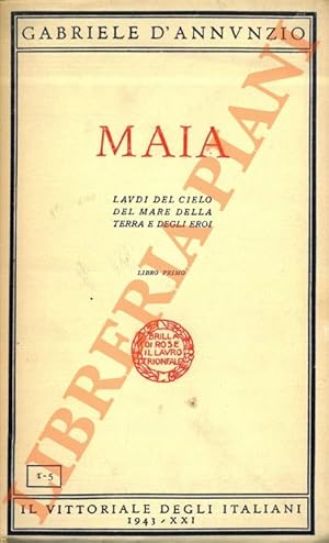 Maia. Laudi dal cielo del mare della terra e degli eroi. Libro primo.