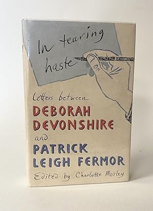Image du vendeur pour In Tearing Haste: Letters between Patrick Leigh Fermor and Deborah Cavendish mis en vente par Deep Neutral Books