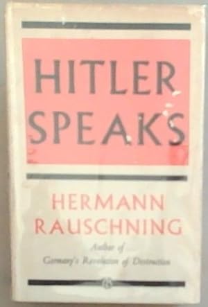 Seller image for HITLER SPEAKS: A Series of Political Conversations With Adolf Hitler on his Real Aims for sale by Chapter 1