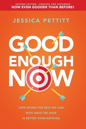 Seller image for Good Enough Now : How Doing the Best We Can With What We Have Is Better Than Nothing for sale by GreatBookPrices