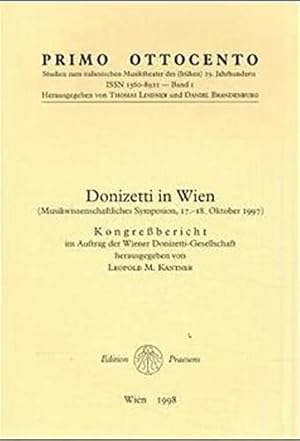 Immagine del venditore per Donizetti in Wien : Kongrebericht. (Musikwissenschaftliches Symposion, 17. - 18. Oktober 1997). Im Auftr. der Wiener Donizetti-Gesellschaft hrsg. von Leopold M. Kantner / Primo Ottocento ; Bd. 1 venduto da Antiquariat Buchkauz