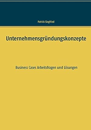 Seller image for Unternehmensgrndungskonzepte: Business Cases Arbeitsfragen und Lsungen for sale by WeBuyBooks