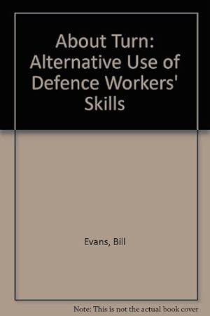 Immagine del venditore per About Turn: Alternative Use of Defence Workers' Skills venduto da WeBuyBooks
