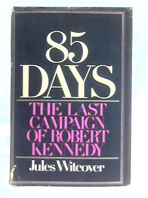 Immagine del venditore per 85 Days: The Last Campaign of Robert Kennedy venduto da World of Rare Books