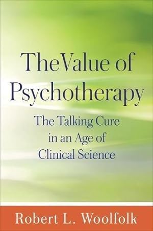 Bild des Verkufers fr The Value of Psychotherapy: The Talking Cure in an Age of Clinical Science zum Verkauf von WeBuyBooks