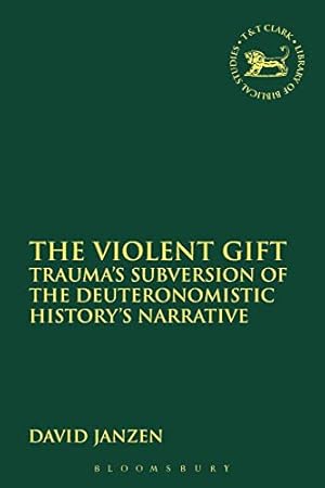 Bild des Verkufers fr The Violent Gift: Trauma's Subversion Of The Deuteronomistic History's Narrative: 561 (The Library of Hebrew Bible/Old Testament Studies) zum Verkauf von WeBuyBooks