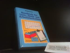 Bild des Verkufers fr Handbuch der Lern-, Denk- und Arbeitstechniken : so rationalisieren Sie Ihre geistige Arbeit. zum Verkauf von Der Buchecker