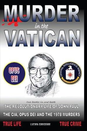 Seller image for Murder in the Vatican: The Revolutionary Life of John Paul and The CIA, Opus Dei and the 1978 Murders for sale by WeBuyBooks