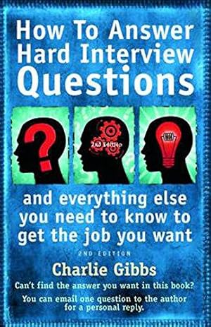 Image du vendeur pour How To Answer Hard Interview Questions: 2nd edition mis en vente par WeBuyBooks