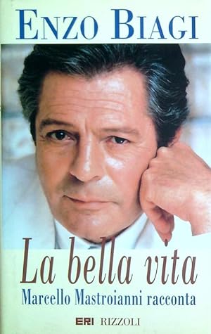 Seller image for La bella vita. Marcello Mastroianni racconta for sale by Librodifaccia
