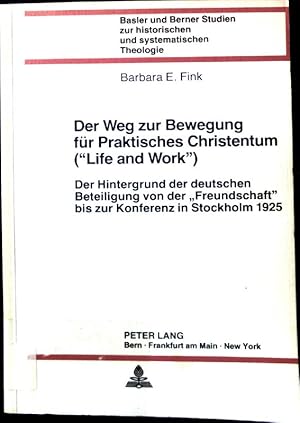 Seller image for Der Weg zur Bewegung fr praktisches Christentum, ("Life and work") : d. Hintergrund d. dt. Beteiligung von d. "Freundschaft" bis zur Konferenz in Stockholm 1925. Basler und Berner Studien zur historischen und systematischen Theologie ; Bd. 54 for sale by books4less (Versandantiquariat Petra Gros GmbH & Co. KG)