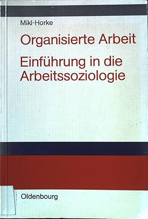 Seller image for Organisierte Arbeit : Einf. in d. Arbeitssoziologie. for sale by books4less (Versandantiquariat Petra Gros GmbH & Co. KG)