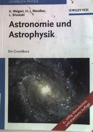 Astronomie und Astrophysik : ein Grundkurs. Lehrbuch Physik