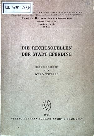 Die Rechtsquellen der Stadt Eferding. Fontes rerum Austriacarum; Dritte Abteilung ; Fontes Iuris ...