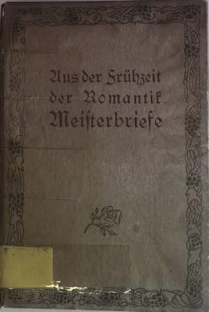 Bild des Verkufers fr Aus der Frhzeit der Romantik. Meisterbriefe I.Literatur zum Verkauf von books4less (Versandantiquariat Petra Gros GmbH & Co. KG)