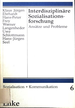 Bild des Verkufers fr Interdisziplinre Sozialisationsforschung : Anstze u. Probleme. Sozialisation und Kommunikation ; Bd. 6 zum Verkauf von books4less (Versandantiquariat Petra Gros GmbH & Co. KG)