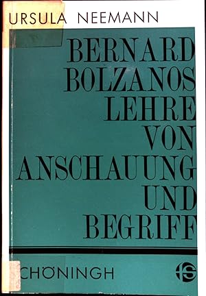 Bernard Bolzanos Lehre von Anschauung und Begriff : in ihrer Bedeutung f. erkenntnistheoret. u. p...