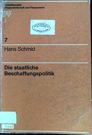 Die staatliche Beschaffungspolitik : ein Beitr. zu d. Einkaufsverfahren d. öffentl. Hand. Schrift...