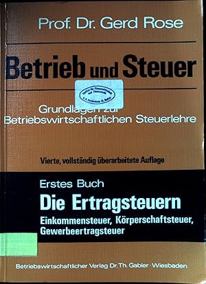 Seller image for Betrieb und Steuer : Grundlagen zur Betriebswirtschaftlichen Steuerlehre 1. Buch - Die Ertragsteuern. for sale by books4less (Versandantiquariat Petra Gros GmbH & Co. KG)